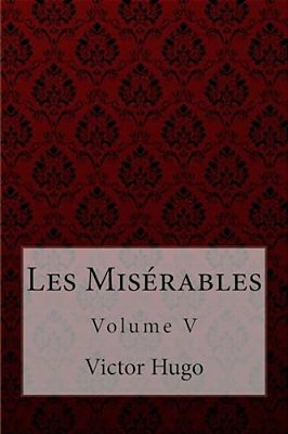 Les Misérables Volume V Victor Hugo-..