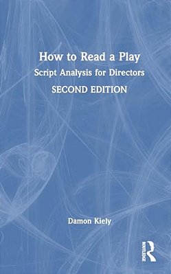 How To Read A Play: Script Analysis For Directors-..