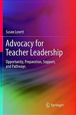 Advocacy For Teacher Leadership: Opportunity, Preparation, Support, And Pathways-..