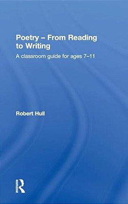 Poetry - From Reading To Writing: A Classroom Guide For Ages 7-11-..