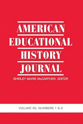 American Educational History Journal Vol 45 Issue 1 & 2-..