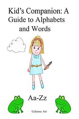 Kid's Companion: A Guide To Alphabets And Words-..