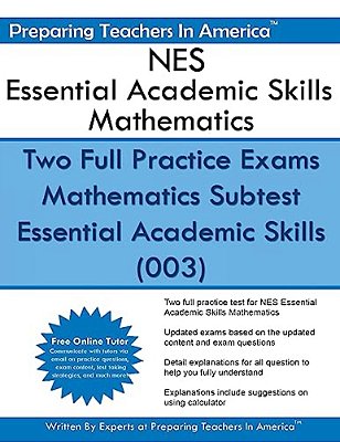 Nes Essential Academic Skills Mathematics: Two Full Practice Exams Mathematics Subtest Essential Academic Skills (003)-..