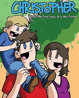 Christopher Volume 1: The True Story Of A New Father-..