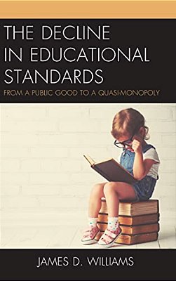 Decline In Educational Standards: From A Public Good To A Quasi-Monopoly-..