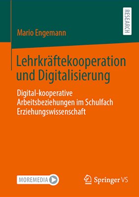 Lehrkräftekooperation Und Digitalisierung: Digital-Kooperative Arbeitsbeziehungen Im Schulfach Erziehungswissenschaft-..