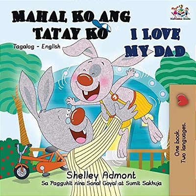 Mahal Ko Ang Tatay Ko I Love My Dad: Tagalog English Bilingual Book-..