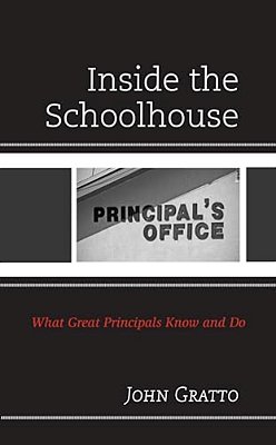 Inside The Schoolhouse: What Great Principals Know And Do-..
