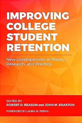 Improving College Student Retention: New Developments In Theory, Research, And Practice-..