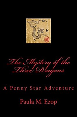 The Mystery Of The Three Dragons: A Penny Star Adventure-..