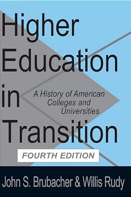 Higher Education In Transition: History Of American Colleges And Universities-..