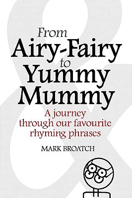 From Airy-Fairy To Yummy Mummy: A Journey Through Our Favourite Rhyming Phrases-..