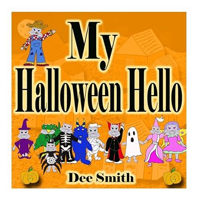 My Halloween Hello: A Halloween Picture Book For Kids Filled With Halloween Costumes, Halloween Treats And Halloween Fun-..