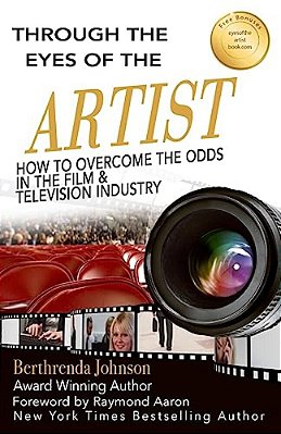 Through The Eyes Of The Artist: How To Overcome The Odds In The Film And Television Industry-..