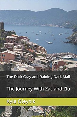 The Dark Gray And Raining Dark Mall: The Journey With Zac And Zlu-..