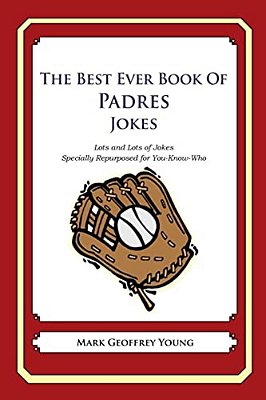 The Best Ever Book Of Padres Jokes: Lots And Lots Of Jokes Specially Repurposed For You-Know-who-..