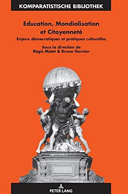 Education, Mondialisation Et Citoyenneté: Enjeux Démocratiques Et Pratiques Culturelles-..