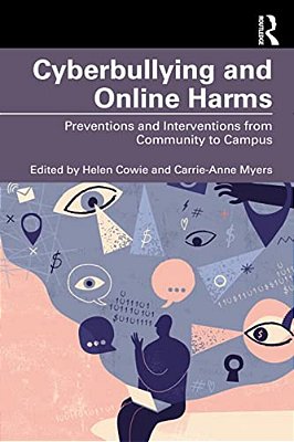 Cyberbullying And Online Harms: Preventions And Interventions From Community To Campus-..