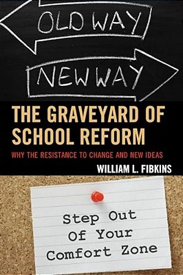 Graveyard Of School Reform: Why The Resistance To Change And New Ideas-..