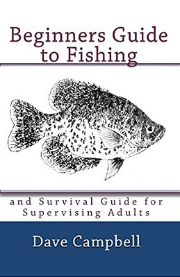 Beginners Guide To Fishing: And Survival Guide For Supervising Adults-..