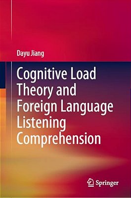 Cognitive Load Theory And Foreign Language Listening Comprehension-..