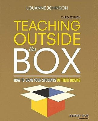 Teaching Outside The Box: How To Grab Your Students By Their Brains-..