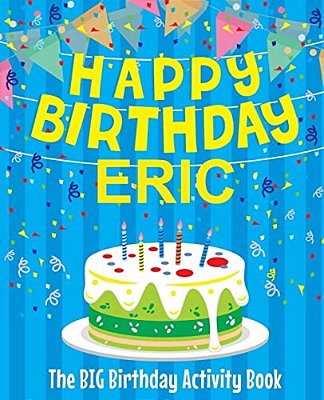 Happy Birthday Eric - The Big Birthday Activity Book: (Personalized Children's Activity Book)-..
