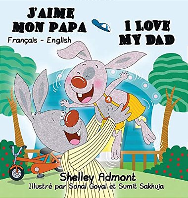 J'Aime Mon Papa I Love My Dad: French English Bilingual Edition-..
