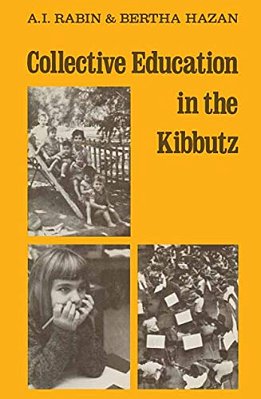 Collective Education In The Kibbutz: From Infancy To Maturity-..