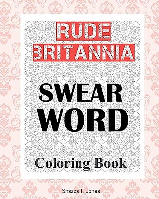 Rude Britannia: British Swear Word Coloring Book-..