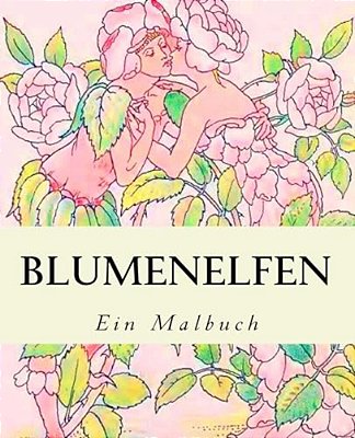 Blumenelfen: Ein Malbuch-..