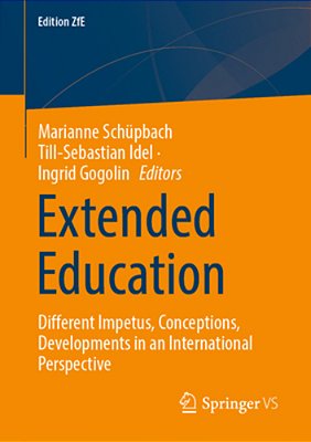 Extended Education: Different Impetus, Conceptions, Developments In An International Perspective-..