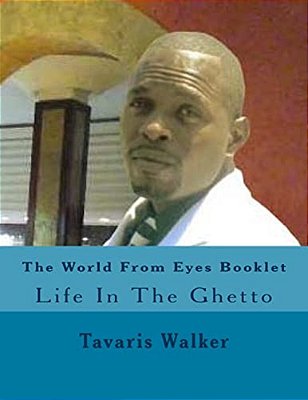 The World From Eyes Booklet: Life In The Ghetto-..