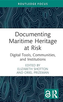 Documenting Maritime Heritage At Risk: Digital Tools, Communities, And Institutions-..