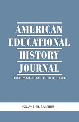 American Educational History Journal Vol 48 Issue 1 & 2-..
