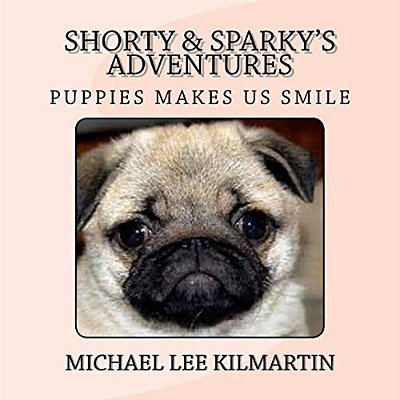 Shorty & Sparky's Adventures: Puppies Makes US Smile-..