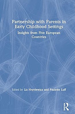Partnership With Parents In Early Childhood Settings: Insights From Five European Countries-..