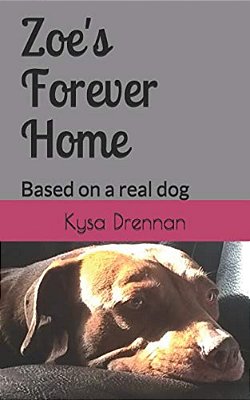 Zoe's Forever Home: Based On A Real Dog-..