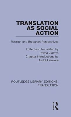 Translation As Social Action: Russian And Bulgarian Perspectives-..