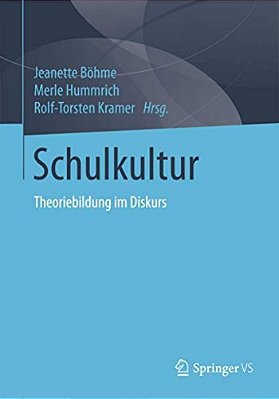 Schulkultur: Theoriebildung Im Diskurs-..
