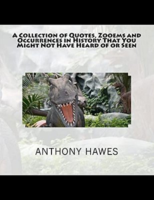 A Collection Of Quotes, Zooems And Occurrences In History That You Might Not Have Heard Of Or Seen-..