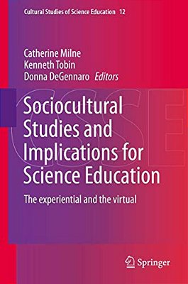 Sociocultural Studies And Implications For Science Education: The Experiential And The Virtual-..
