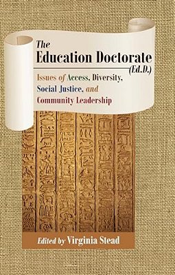 The Education Doctorate (Ed. D.): Issues Of Access, Diversity, Social Justice, And Community Leadership-..