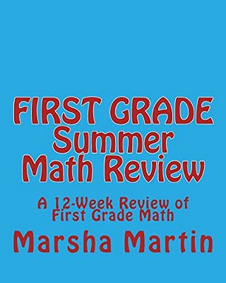 First Grade Summer Math Review: A 12-Week Review Of First Grade Math-..