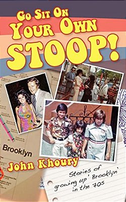 Go Sit On Your Own Stoop!: Stories Of Growing Up 'Brooklyn' In The 70S-..
