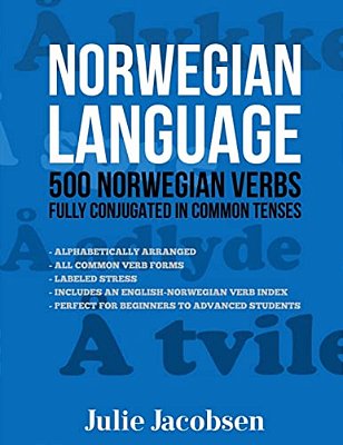 Norwegian Language: 500 Norwegian Verbs Fully Conjugated In Common Tenses-..