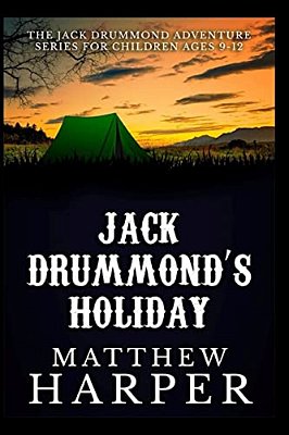 Jack Drummond's Holiday: Adventure Series For Children Ages 9-12-..