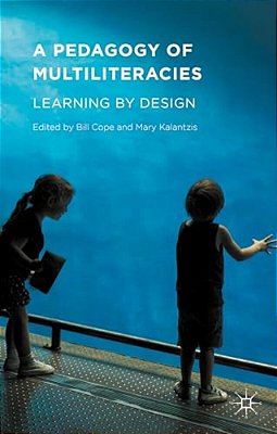 A Pedagogy Of Multiliteracies: Learning By Design-..