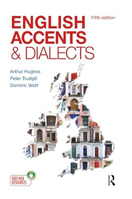 English Accents And Dialects: An Introduction To Social And Regional Varieties Of English In The British Isles, Fifth Edition-..