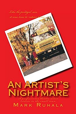 An Artist's Nightmare: A Professional Theatre Artist Returns To The Small Town-..